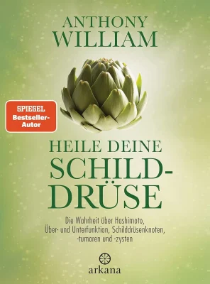 heile deine Schilddrüse anthony william